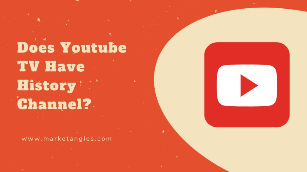 Does Youtube TV Have History Channel? (Get the Answer Now) 2024