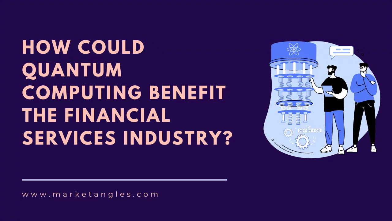 How Could Quantum Computing Benefit the Financial Services Industry
