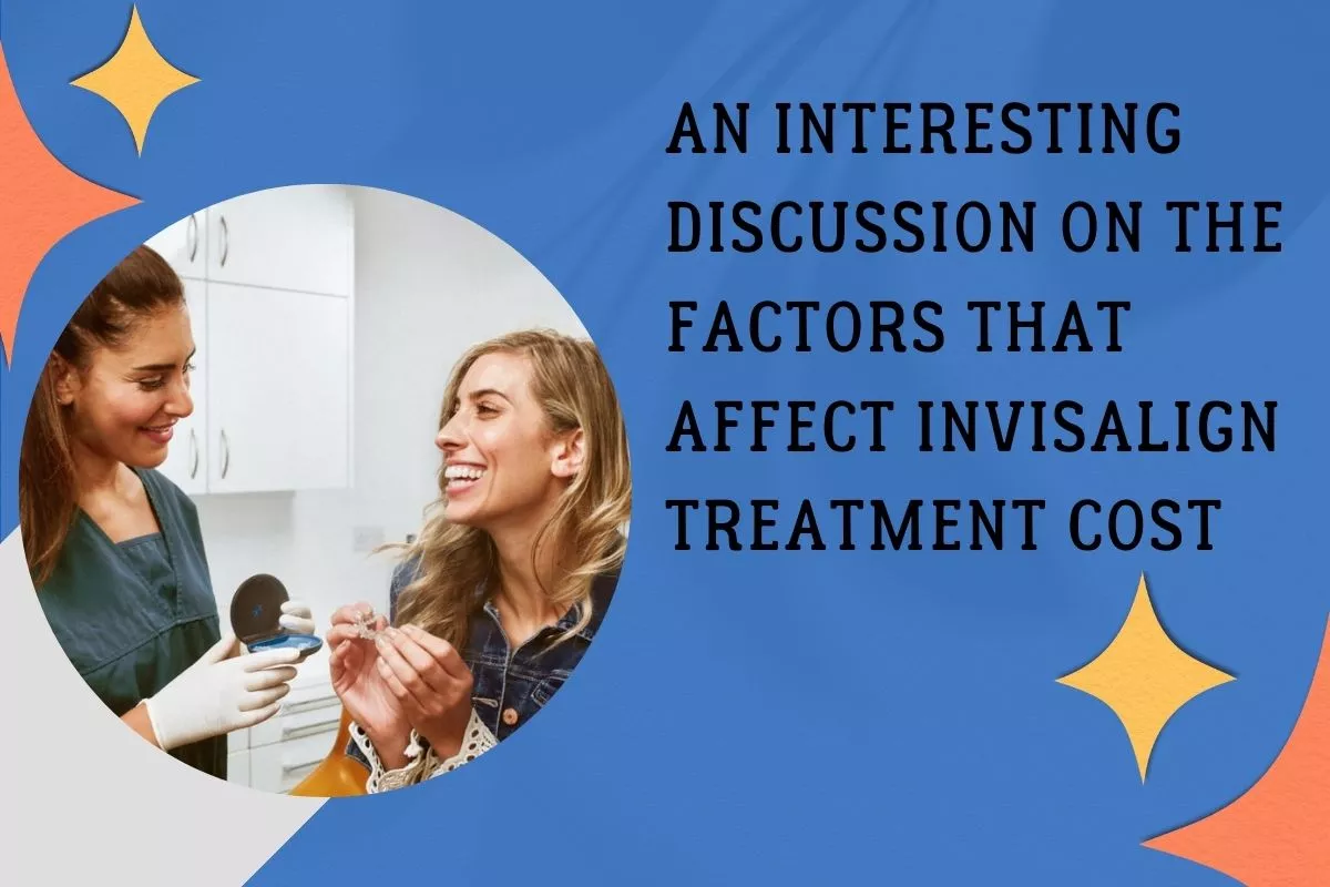 An interesting discussion on the factors that affect Invisalign treatment cost