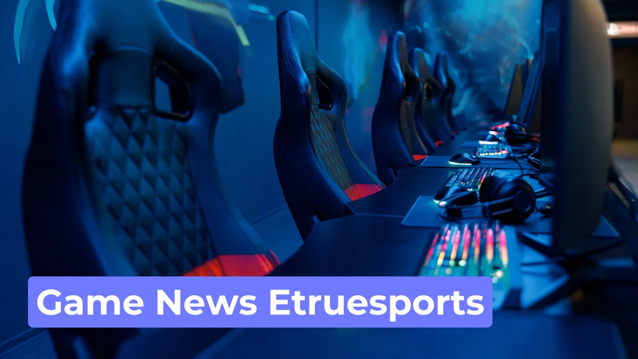 Game News Etruesports